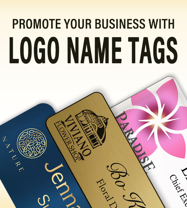 Customize any of our name tags, signs and more with your logo.