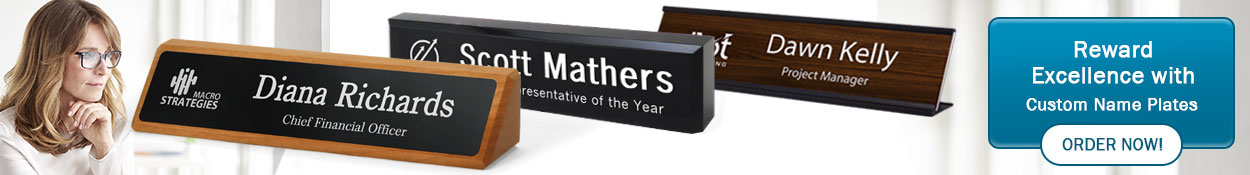Reward excellence with custom name plates like desk wedges, acrylic blocks and logo name plates.
