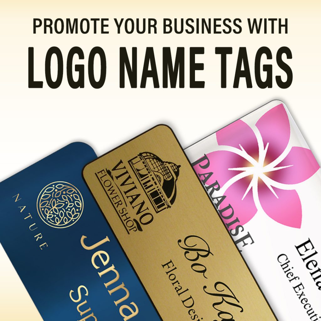 Promote your business with logo name tags.